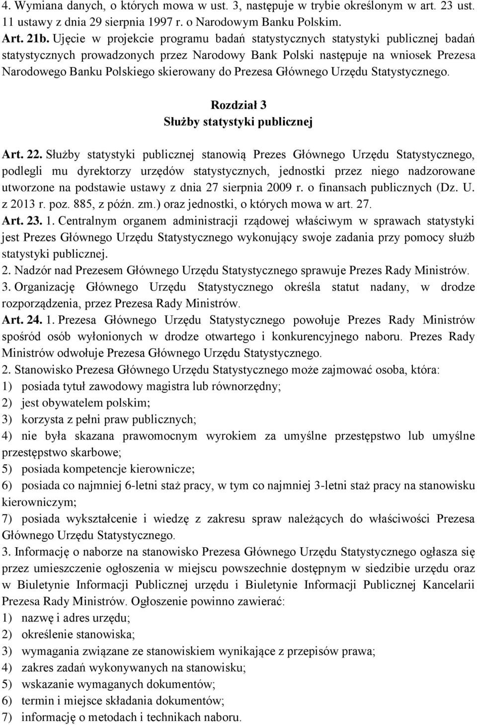 do Prezesa Głównego Urzędu Statystycznego. Rozdział 3 Służby statystyki publicznej Art. 22.