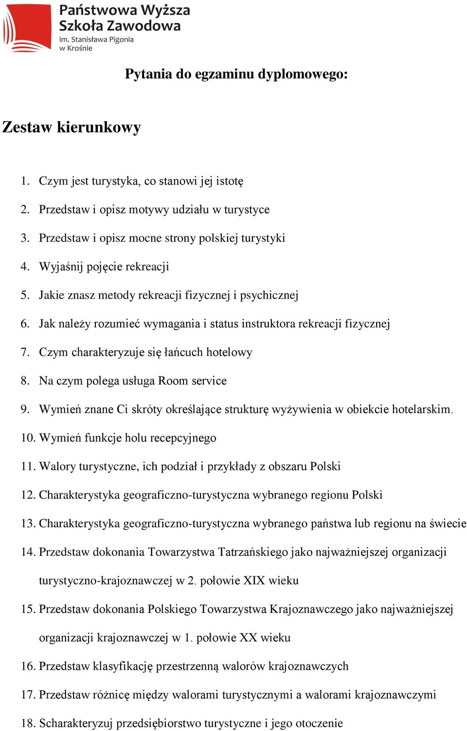 Czym charakteryzuje się łańcuch hotelowy 8. Na czym polega usługa Room service 9. Wymień znane Ci skróty określające strukturę wyżywienia w obiekcie hotelarskim. 10.