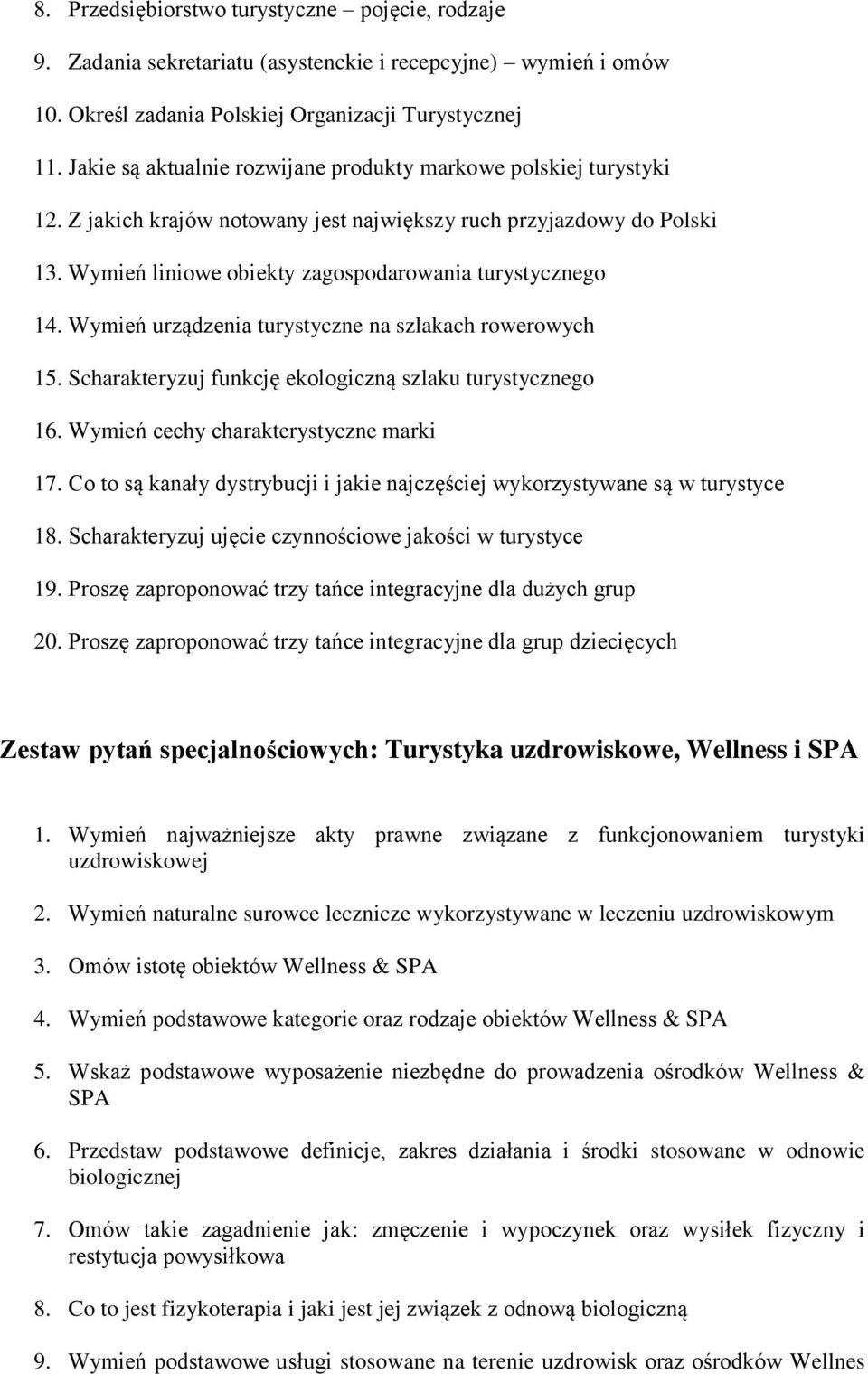 Wymień urządzenia turystyczne na szlakach rowerowych 15. Scharakteryzuj funkcję ekologiczną szlaku turystycznego 16. Wymień cechy charakterystyczne marki 17.