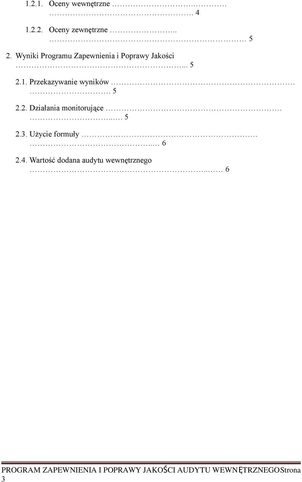 Przekazywanie wyników.. 5 2.2. Działania monitorujące.... 5 2.3.