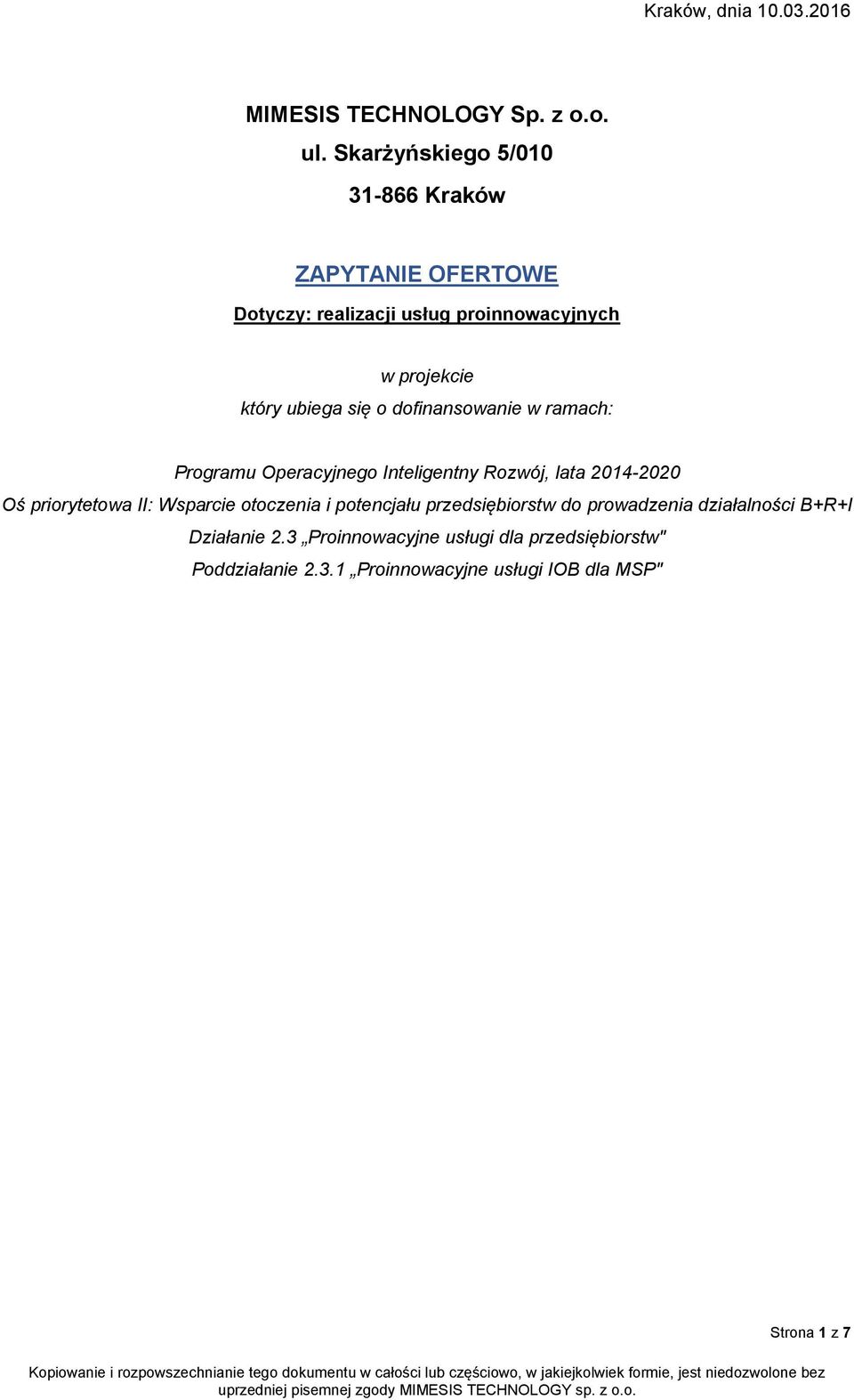 się o dofinansowanie w ramach: Programu Operacyjnego Inteligentny Rozwój, lata 2014-2020 Oś priorytetowa II: Wsparcie