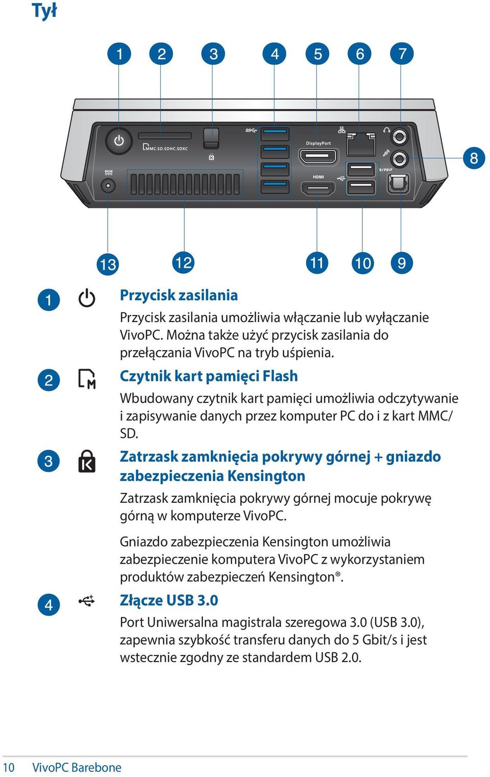 Zatrzask zamknięcia pokrywy górnej + gniazdo zabezpieczenia Kensington Zatrzask zamknięcia pokrywy górnej mocuje pokrywę górną w komputerze VivoPC.