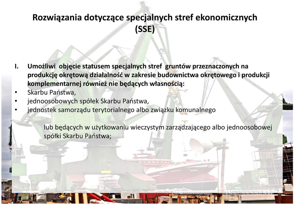 budownictwa okrętowego i produkcji komplementarnej również nie będących własnością: Skarbu Państwa, jednoosobowych