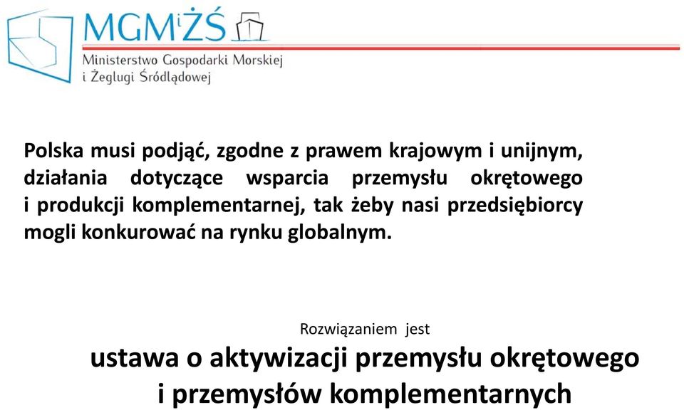 żeby nasi przedsiębiorcy mogli konkurować na rynku globalnym.