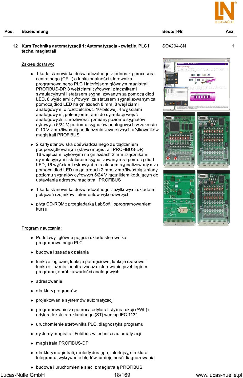 PROFIBUS-DP, 8 wejściami cyfrowymi z łącznikami symulacyjnymi i statusem sygnalizowanym za pomocą diod LED, 8 wyjściami cyfrowymi ze statusem sygnalizowanym za pomocą diod LED na gniazdach 8 mm, 8