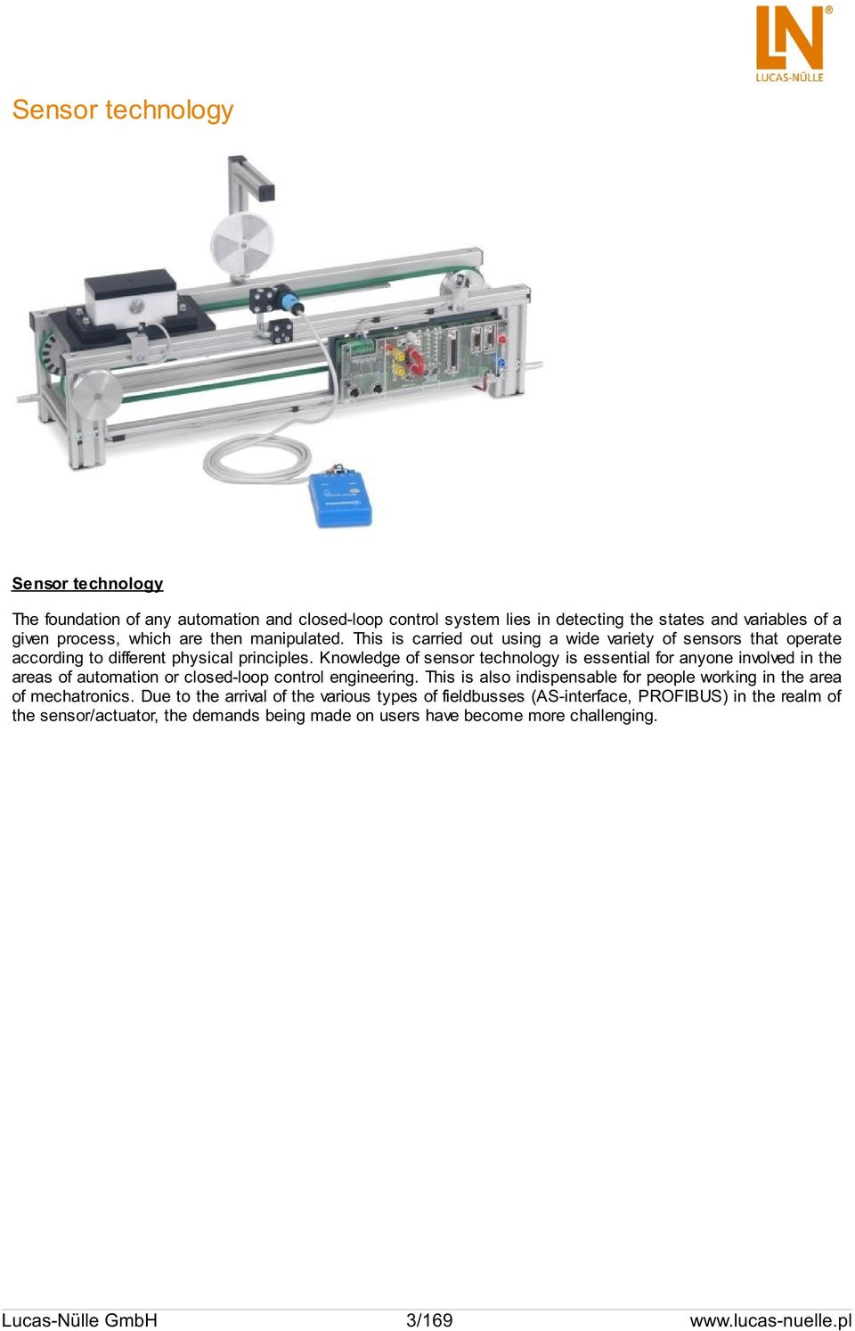 Knowledge of sensor technology is essential for anyone involved in the areas of automation or closed-loop control engineering.