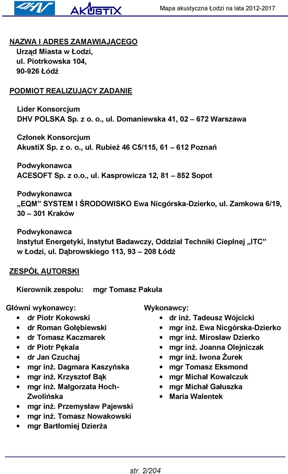 Zamkowa 6/19, 30 301 Kraków Podwykonawca Instytut Energetyki, Instytut Badawczy, Oddział Techniki Cieplnej ITC w Łodzi, ul.