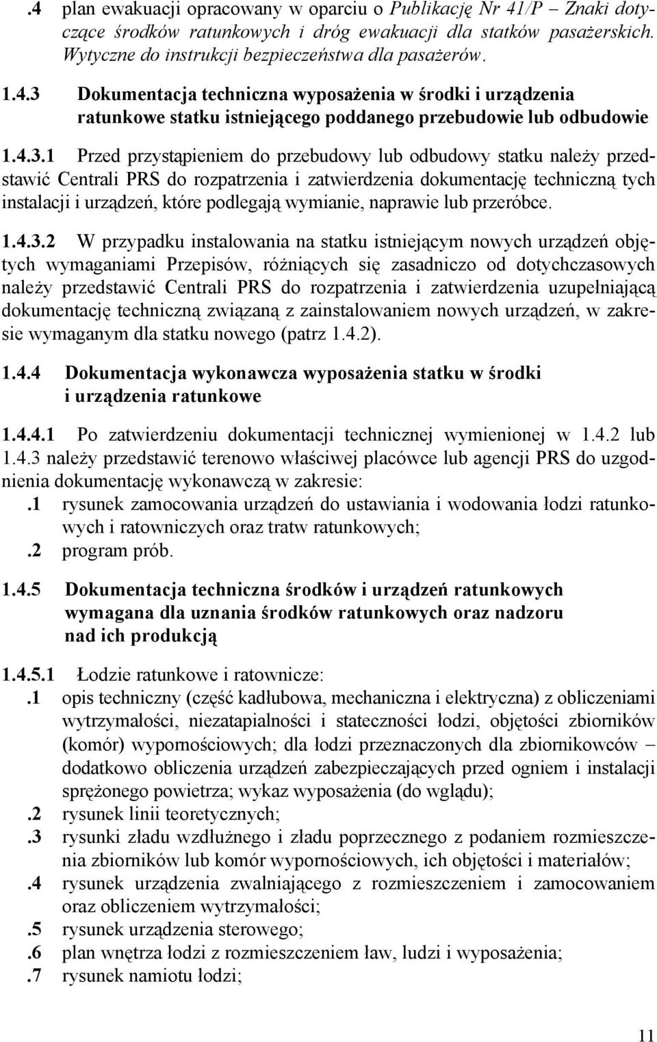 wymianie, naprawie lub przeróbce. 1.4.3.