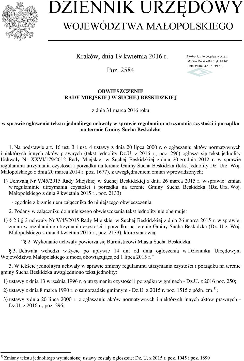 Sucha Beskidzka 1. Na podstawie art. 16 ust. 3 i ust. 4 ustawy z dnia 20 lipca 2000 r. o ogłaszaniu aktów normatywnych i niektórych innych aktów prawnych (tekst jednolity Dz.U. z 2016 r., poz.