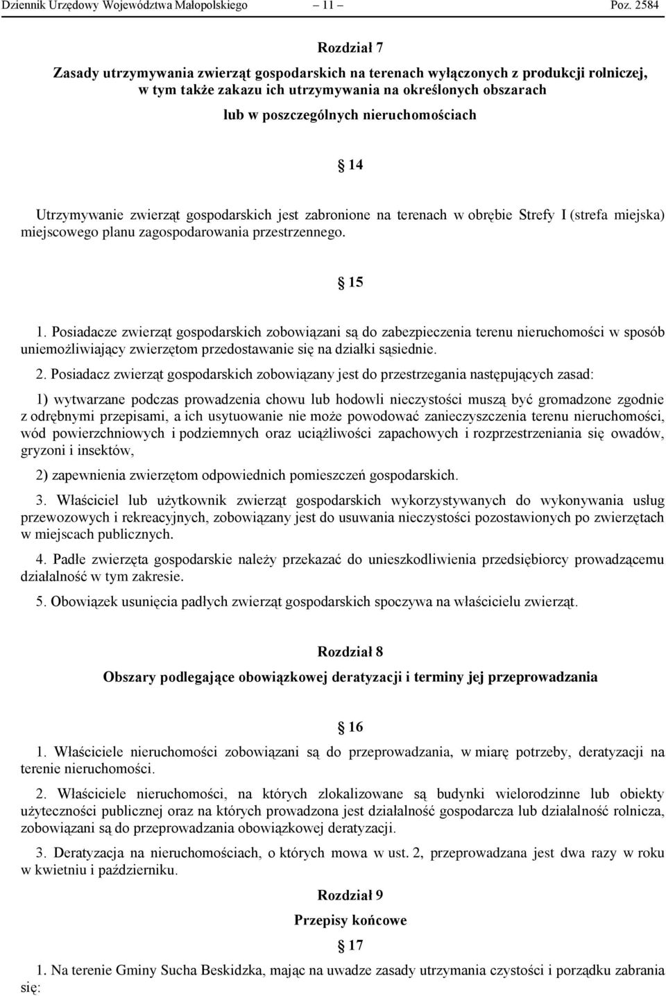 nieruchomościach 14 Utrzymywanie zwierząt gospodarskich jest zabronione na terenach w obrębie Strefy I (strefa miejska) miejscowego planu zagospodarowania przestrzennego. 15 1.