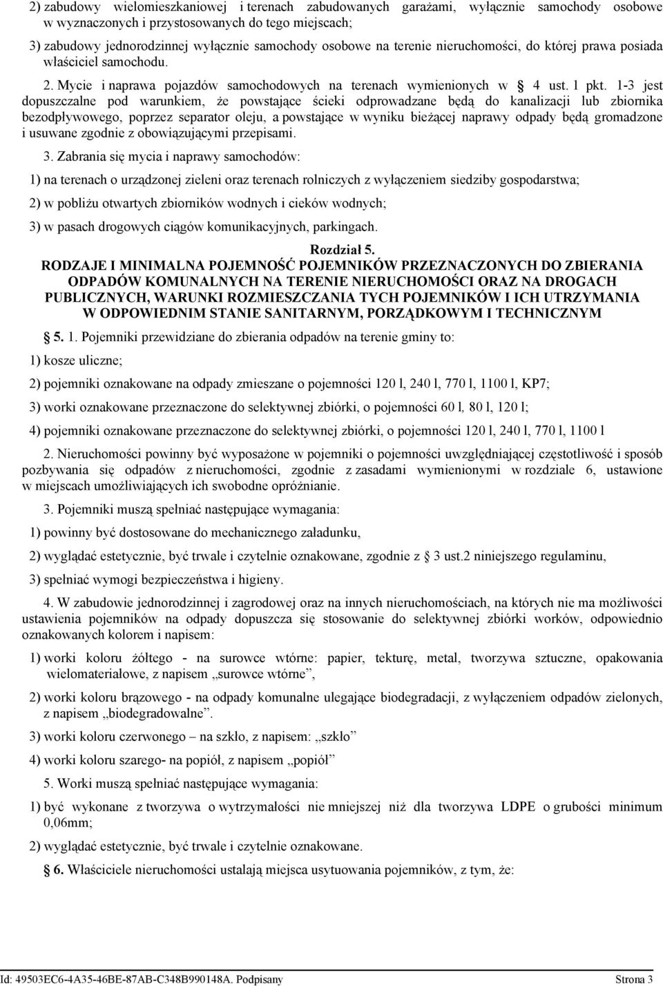 1-3 jest dopuszczalne pod warunkiem, że powstające ścieki odprowadzane będą do kanalizacji lub zbiornika bezodpływowego, poprzez separator oleju, a powstające w wyniku bieżącej naprawy odpady będą