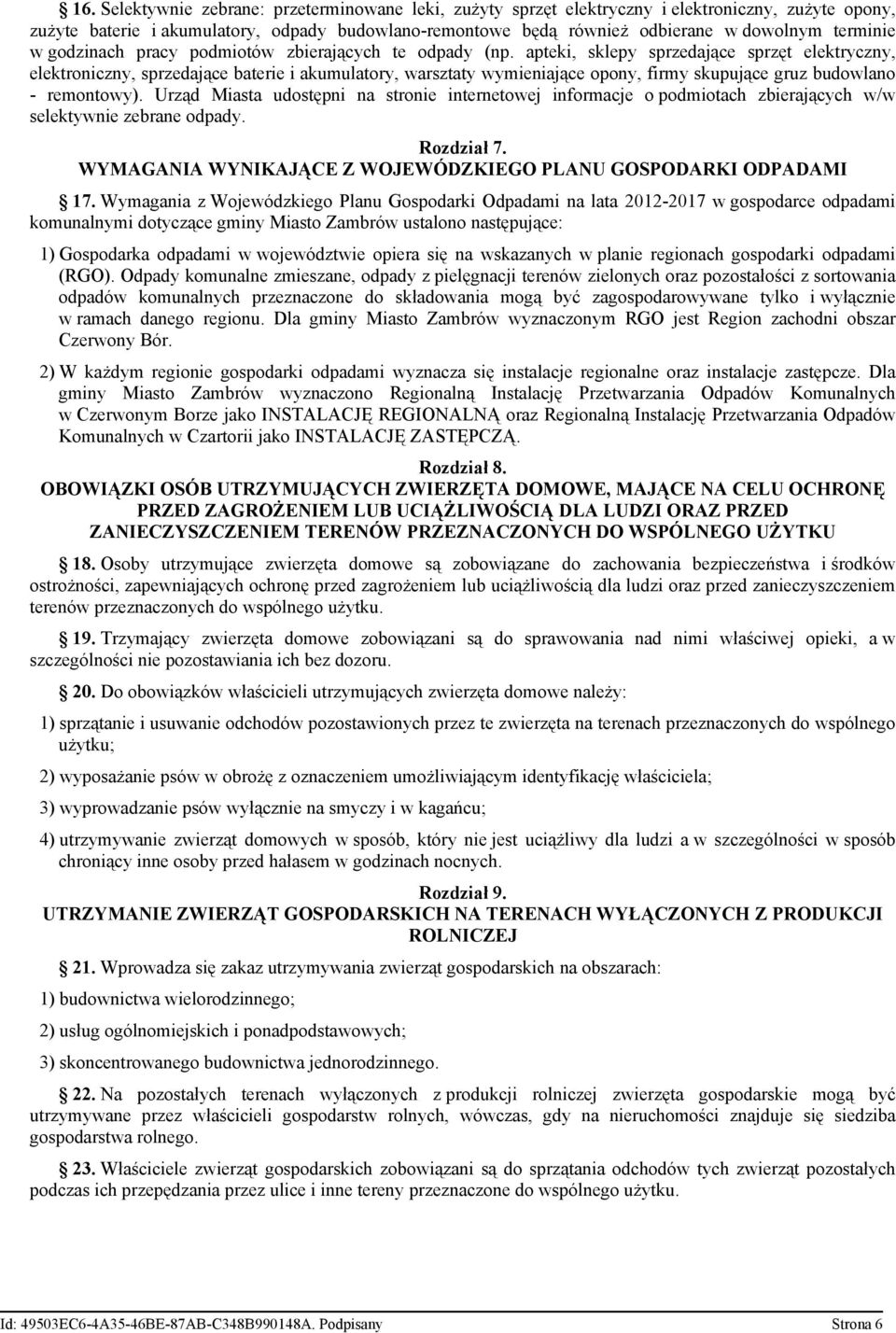 apteki, sklepy sprzedające sprzęt elektryczny, elektroniczny, sprzedające baterie i akumulatory, warsztaty wymieniające opony, firmy skupujące gruz budowlano - remontowy).