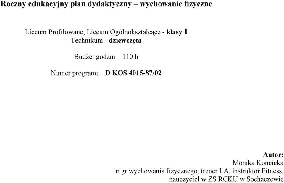 Budżet godzin 0 h Numer programu D KOS 05-87/0 Autor: Monika Koncicka mgr