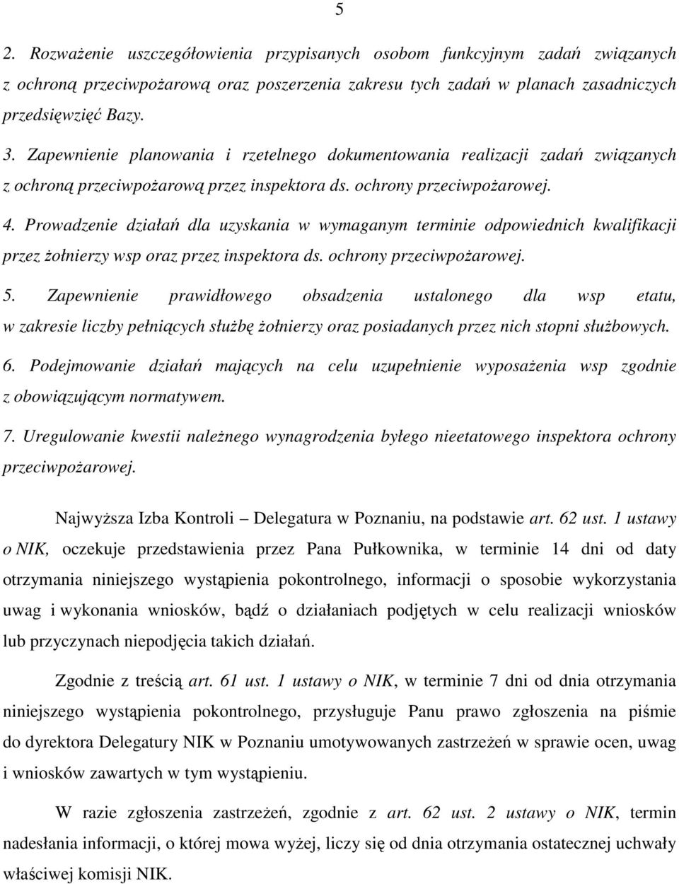 Prowadzenie działań dla uzyskania w wymaganym terminie odpowiednich kwalifikacji przez Ŝołnierzy wsp oraz przez inspektora ds. ochrony przeciwpoŝarowej. 5.