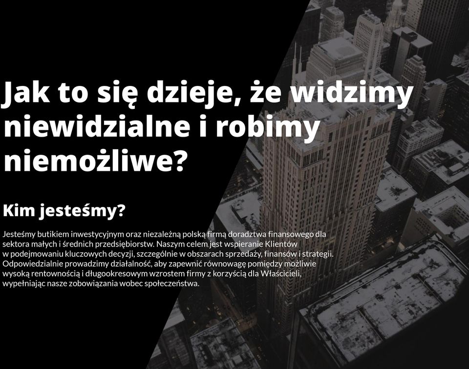 Naszym celem jest wspieranie Klientów w podejmowaniu kluczowych decyzji, szczególnie w obszarach sprzedaży, finansów i strategii.