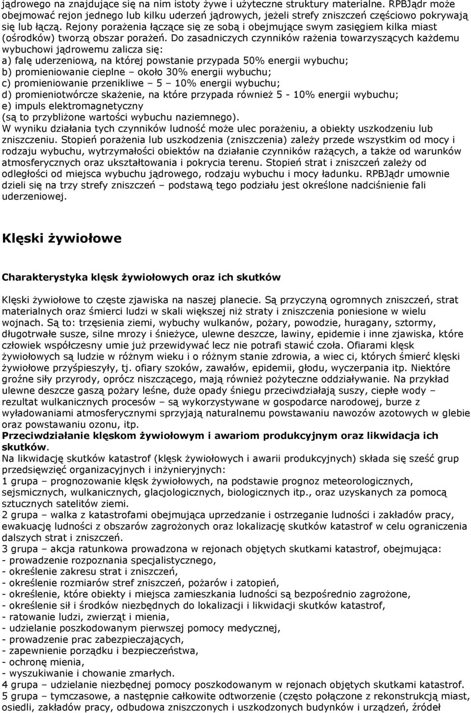 Rejony porażenia łączące się ze sobą i obejmujące swym zasięgiem kilka miast (ośrodków) tworzą obszar porażeń.