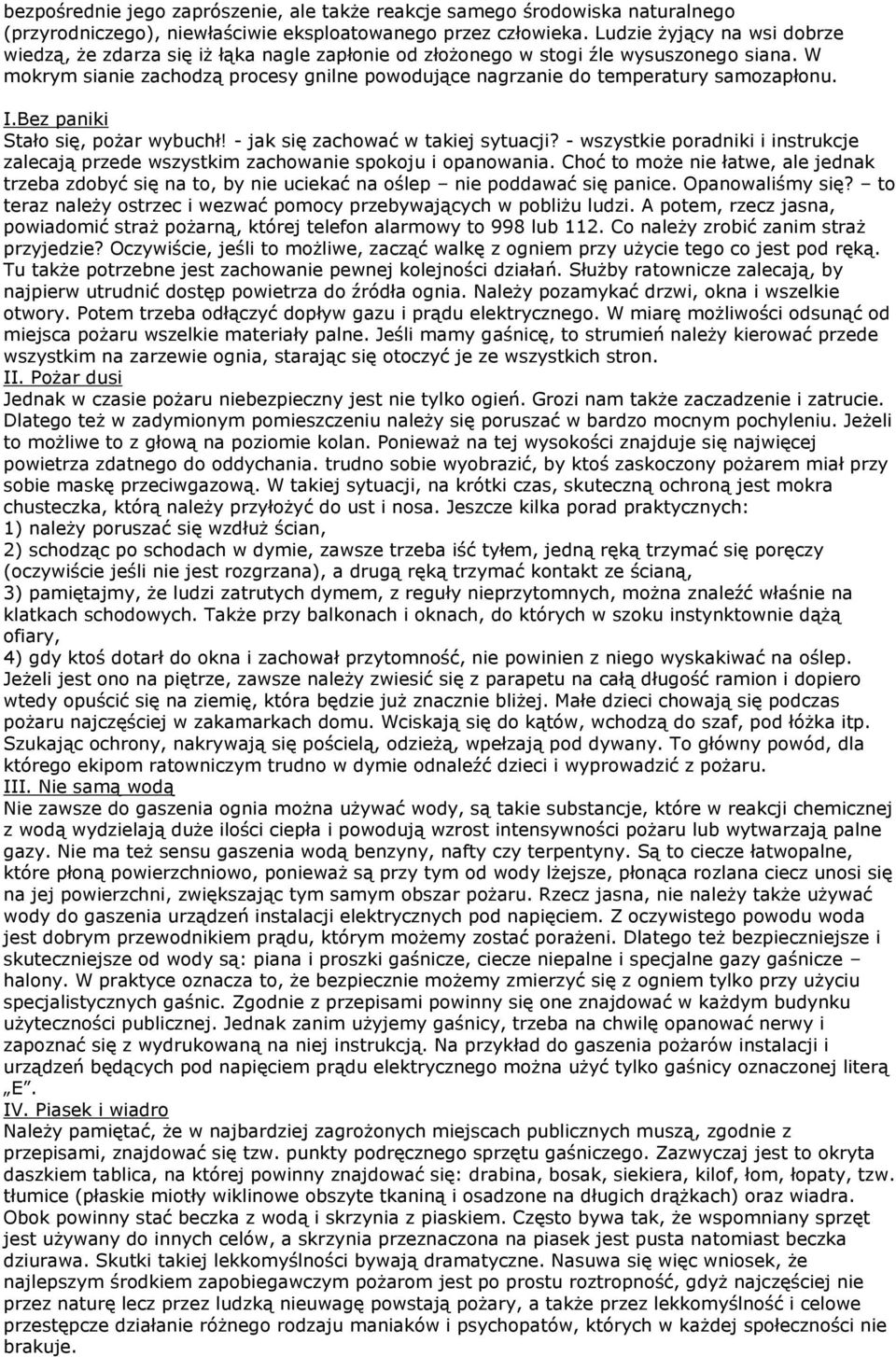 W mokrym sianie zachodzą procesy gnilne powodujące nagrzanie do temperatury samozapłonu. I.Bez paniki Stało się, pożar wybuchł! - jak się zachować w takiej sytuacji?