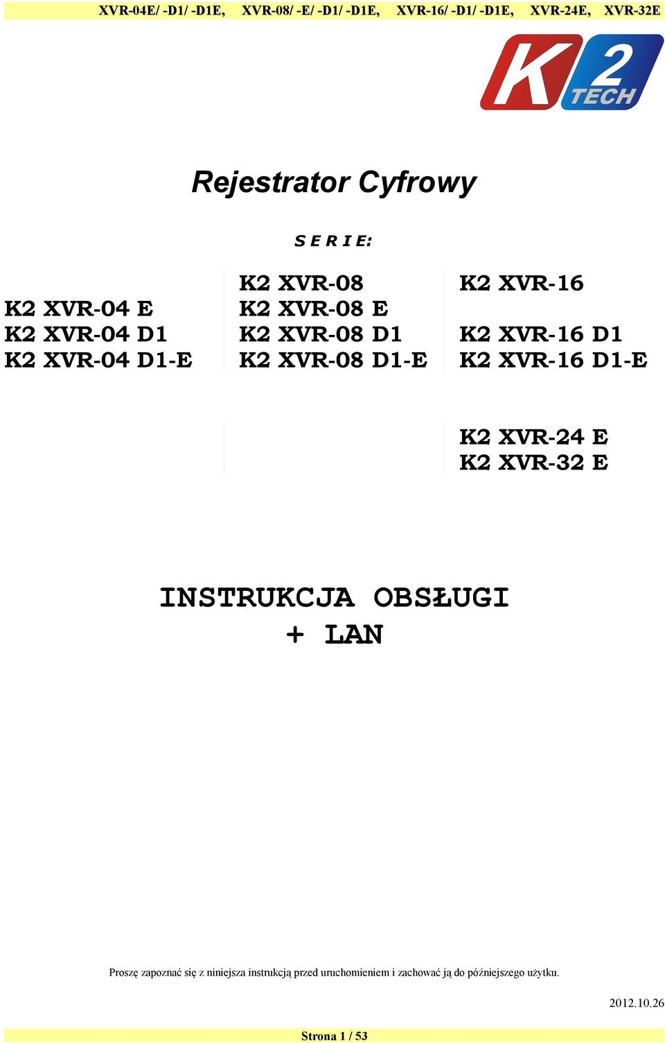 XVR-24 E K2 XVR-32 E INSTRUKCJA OBSŁUGI + LAN Proszę zapoznać się z niniejsza