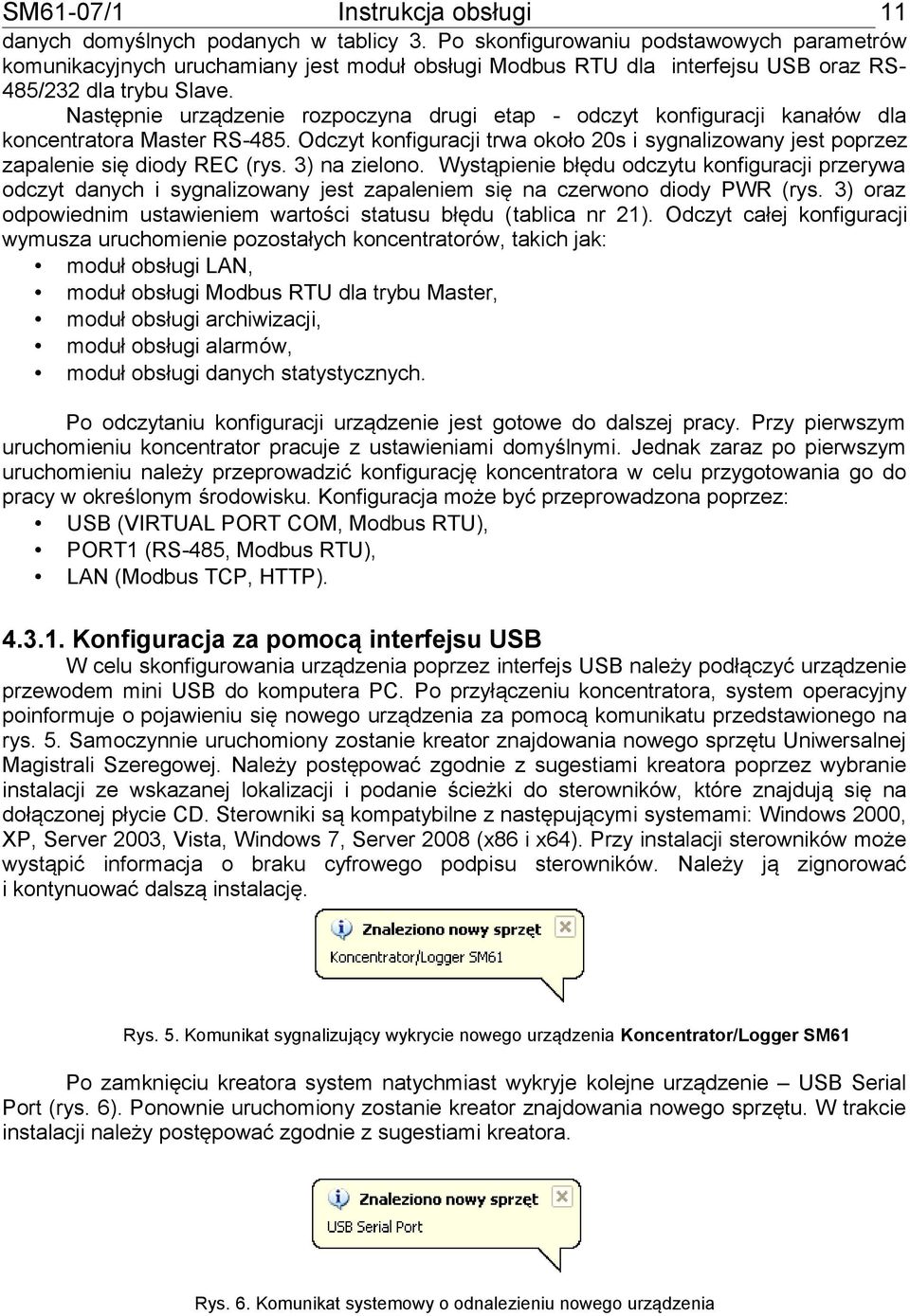 3) na zielono. Wystąpienie błędu odczytu konfiguracji przerywa odczyt danych i sygnalizowany jest zapaleniem się na czerwono diody PWR (rys.