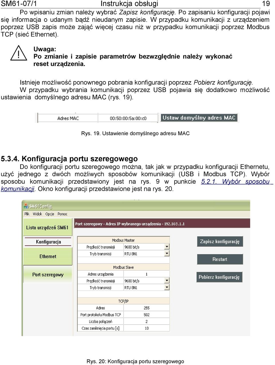 Uwaga: Po zmianie i zapisie parametrów bezwzględnie należy wykonać reset urządzenia. Istnieje możliwość ponownego pobrania konfiguracji poprzez Pobierz konfigurację.