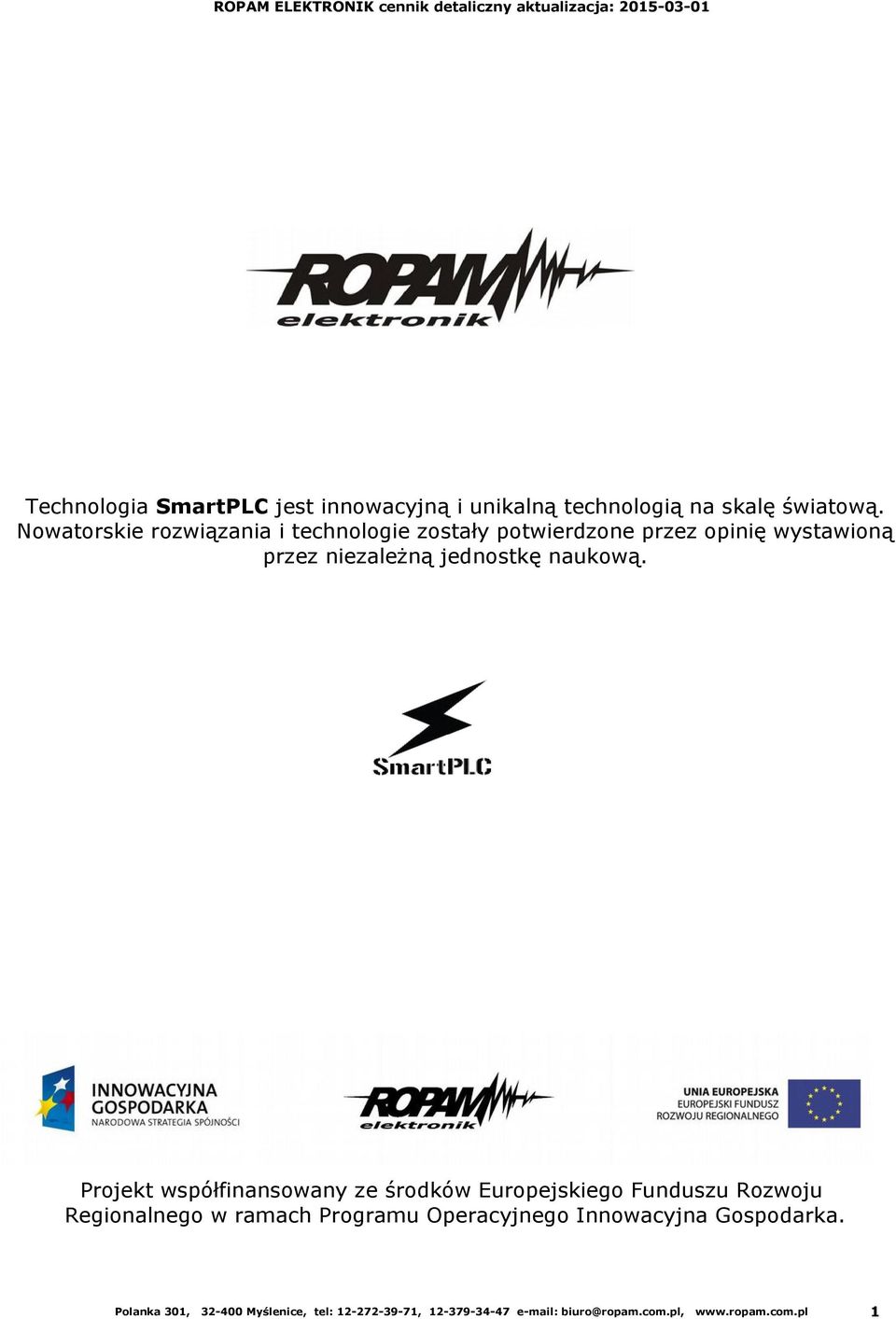 Nowatorske rozwązana technologe zostały potwerdzone przez opnę wystawoną przez nezależną