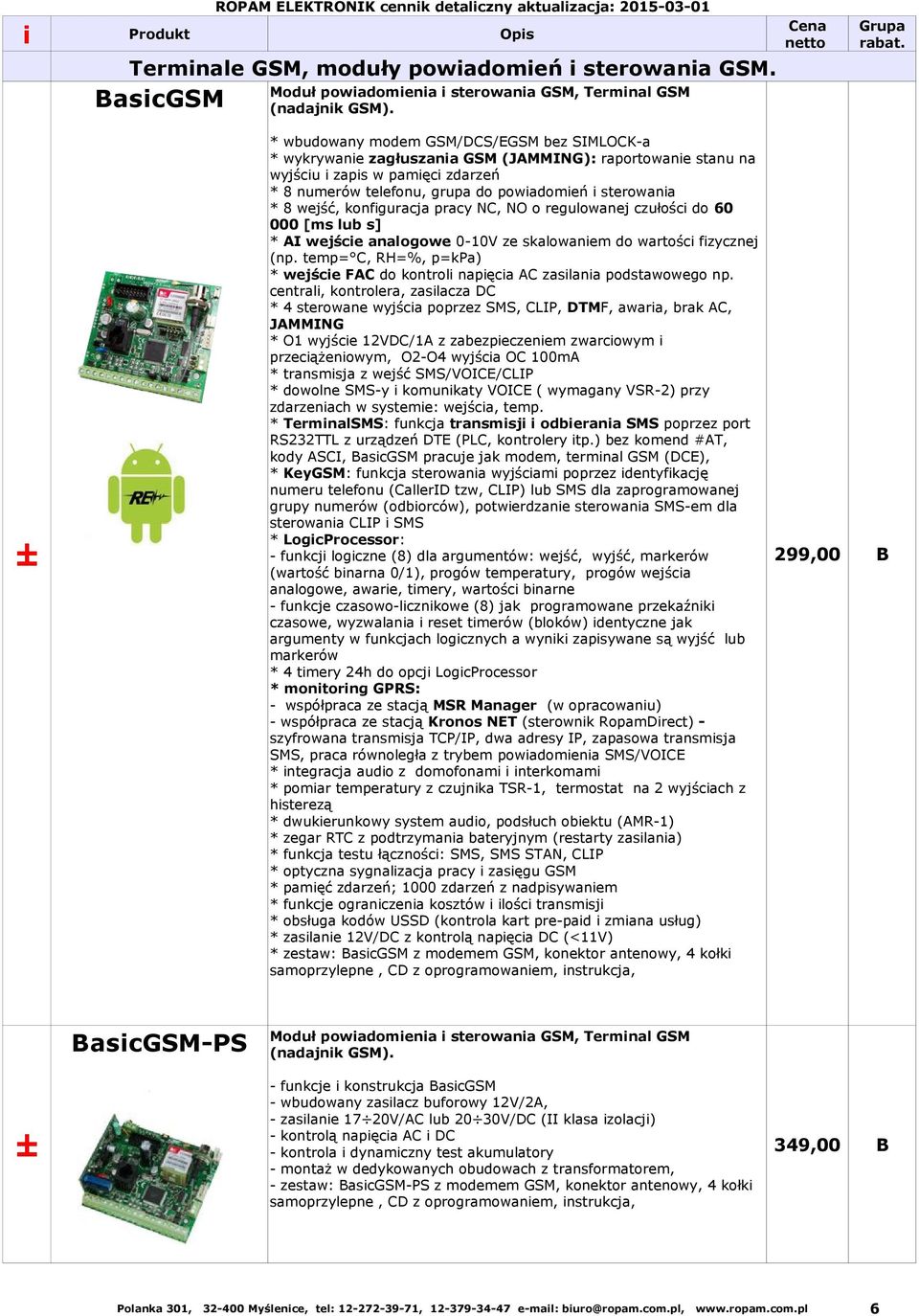 konfguracja pracy NC, NO o regulowanej czułośc do 60 000 [ms lub s] * AI wejśce analogowe 0-10V ze skalowanem do wartośc fzycznej (np.