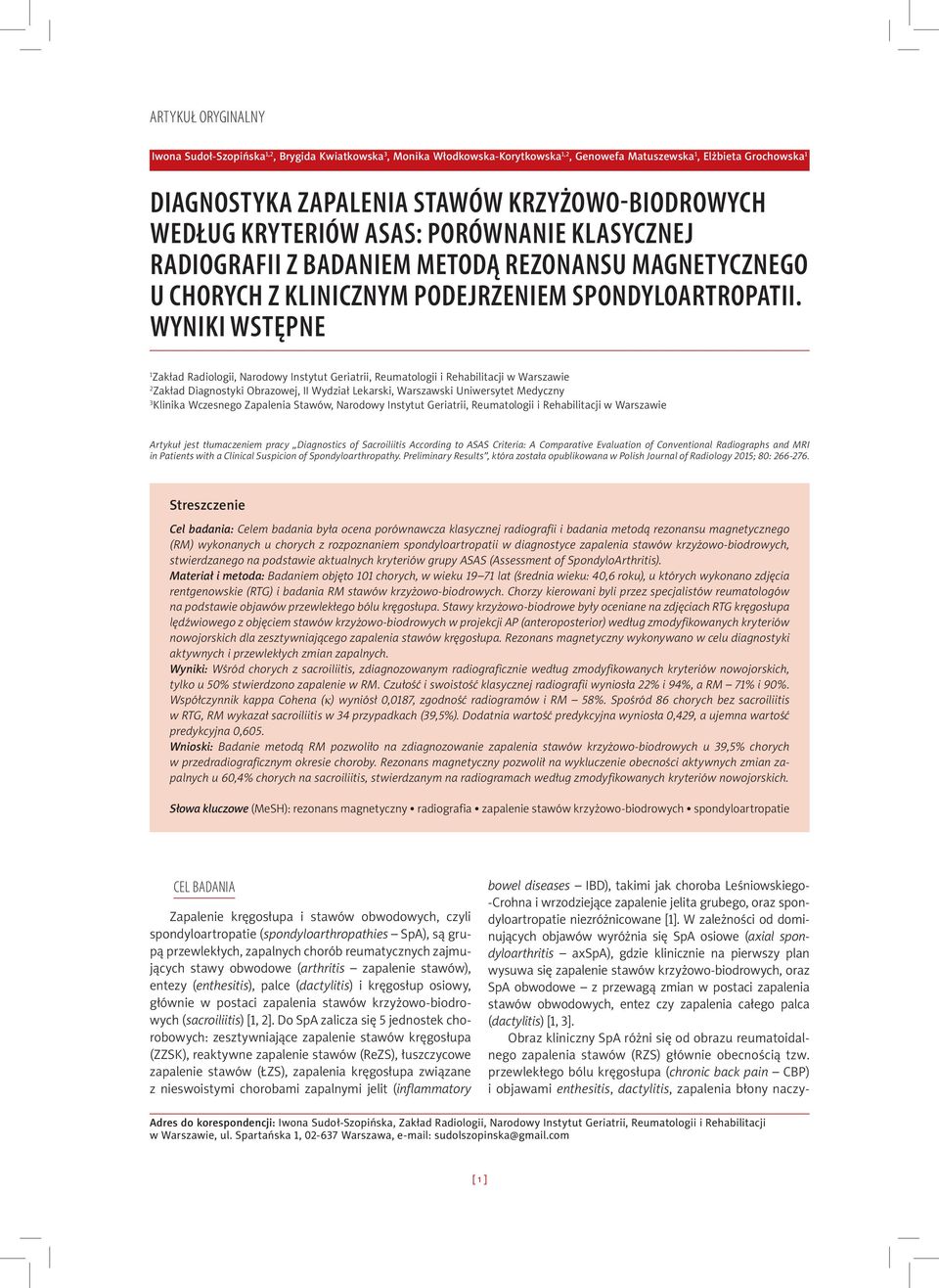 WYNIKI WSTĘPNE 1 Zakład Radiologii, Narodowy Instytut Geriatrii, Reumatologii i Rehabilitacji w Warszawie 2 Zakład Diagnostyki Obrazowej, II Wydział Lekarski, Warszawski Uniwersytet Medyczny 3
