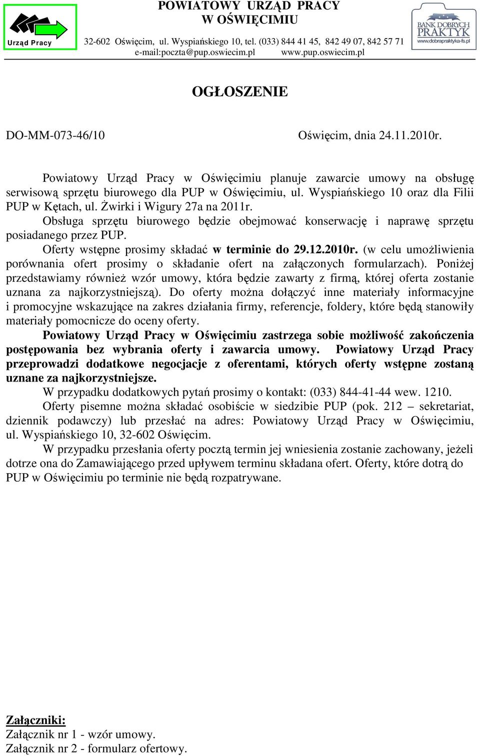 Oferty wstępne prosimy składać w terminie do 29.12.2010r. (w celu umoŝliwienia porównania ofert prosimy o składanie ofert na załączonych formularzach).