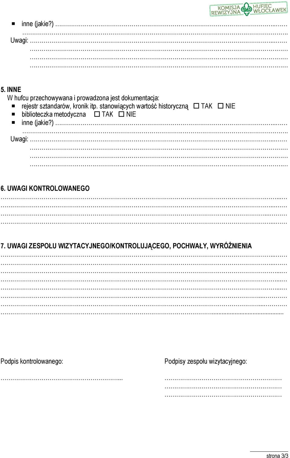 stanowiących wartość historyczną TAK NIE biblioteczka metodyczna TAK NIE inne (jakie?)... Uwagi:... 6.