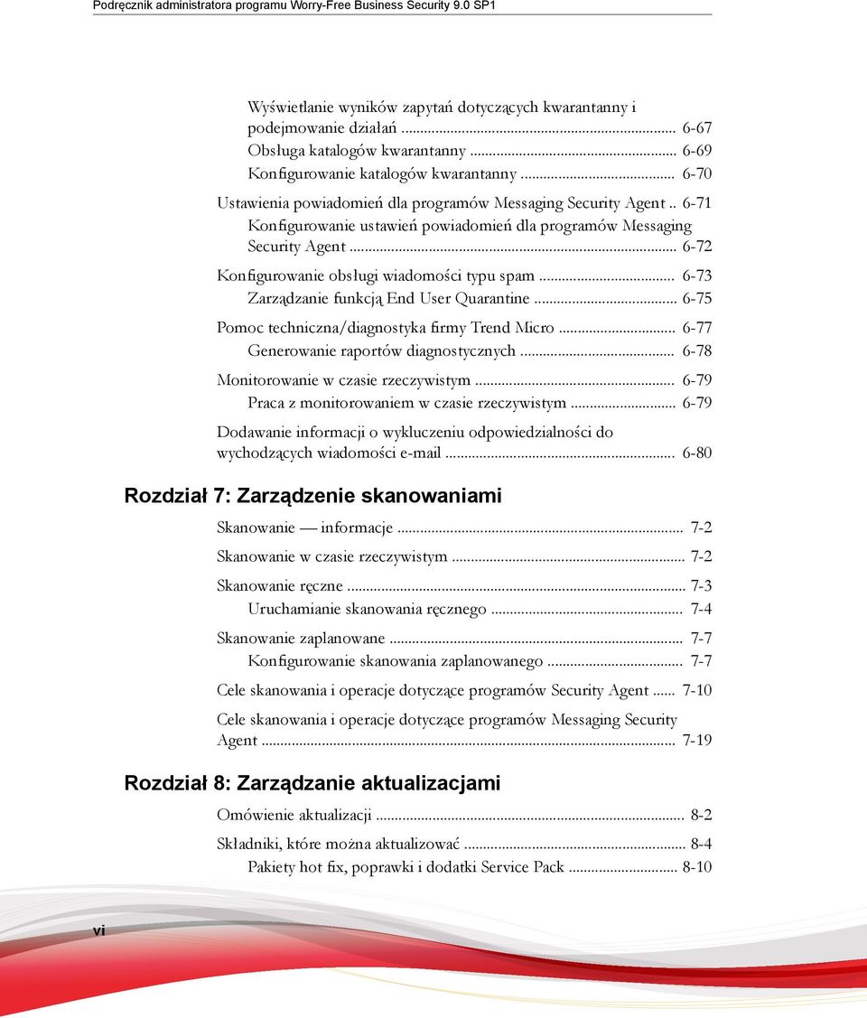 .. 6-72 Konfigurowanie obsługi wiadomości typu spam... 6-73 Zarządzanie funkcją End User Quarantine... 6-75 Pomoc techniczna/diagnostyka firmy Trend Micro... 6-77 Generowanie raportów diagnostycznych.