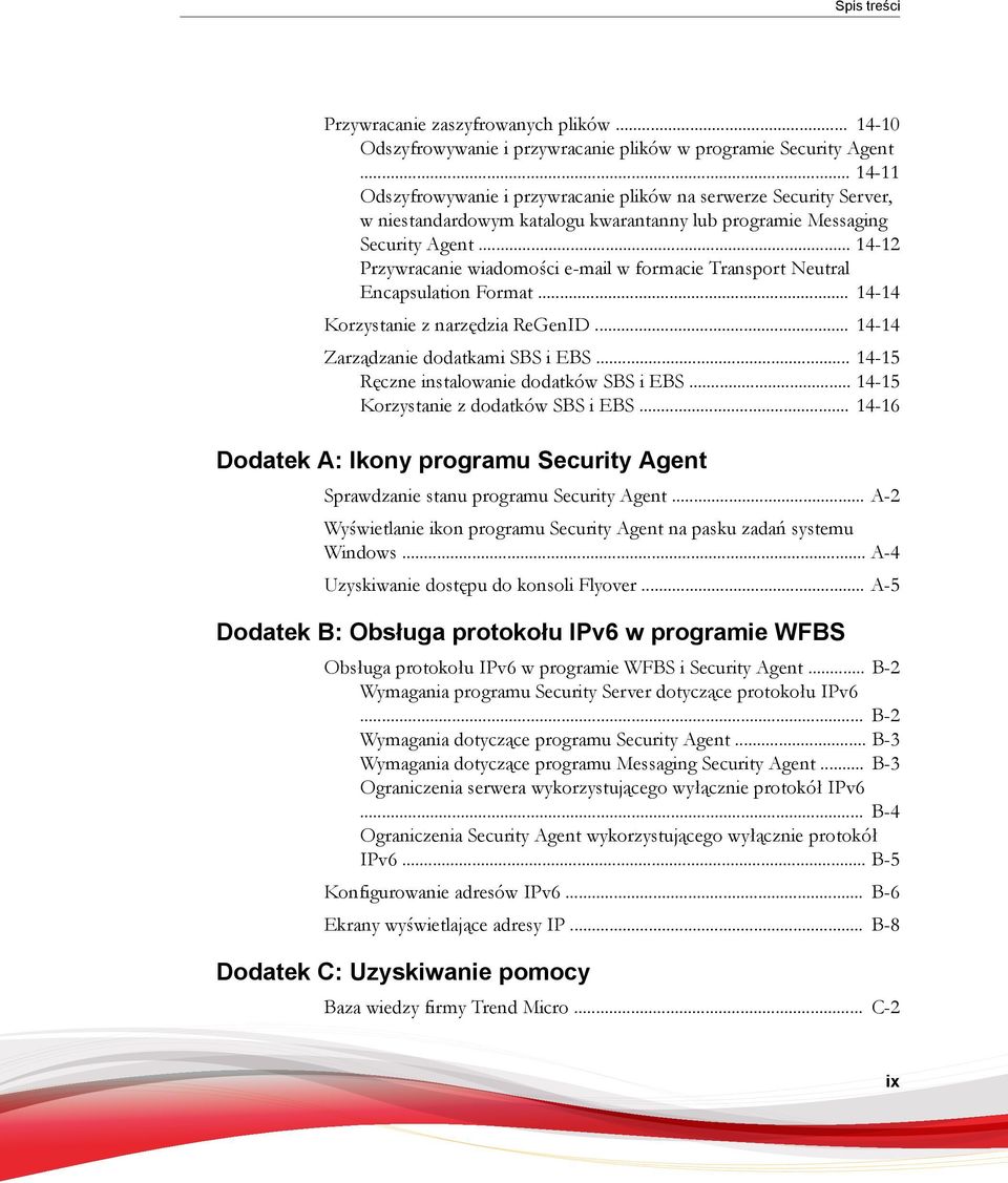 .. 14-12 Przywracanie wiadomości e-mail w formacie Transport Neutral Encapsulation Format... 14-14 Korzystanie z narzędzia ReGenID... 14-14 Zarządzanie dodatkami SBS i EBS.