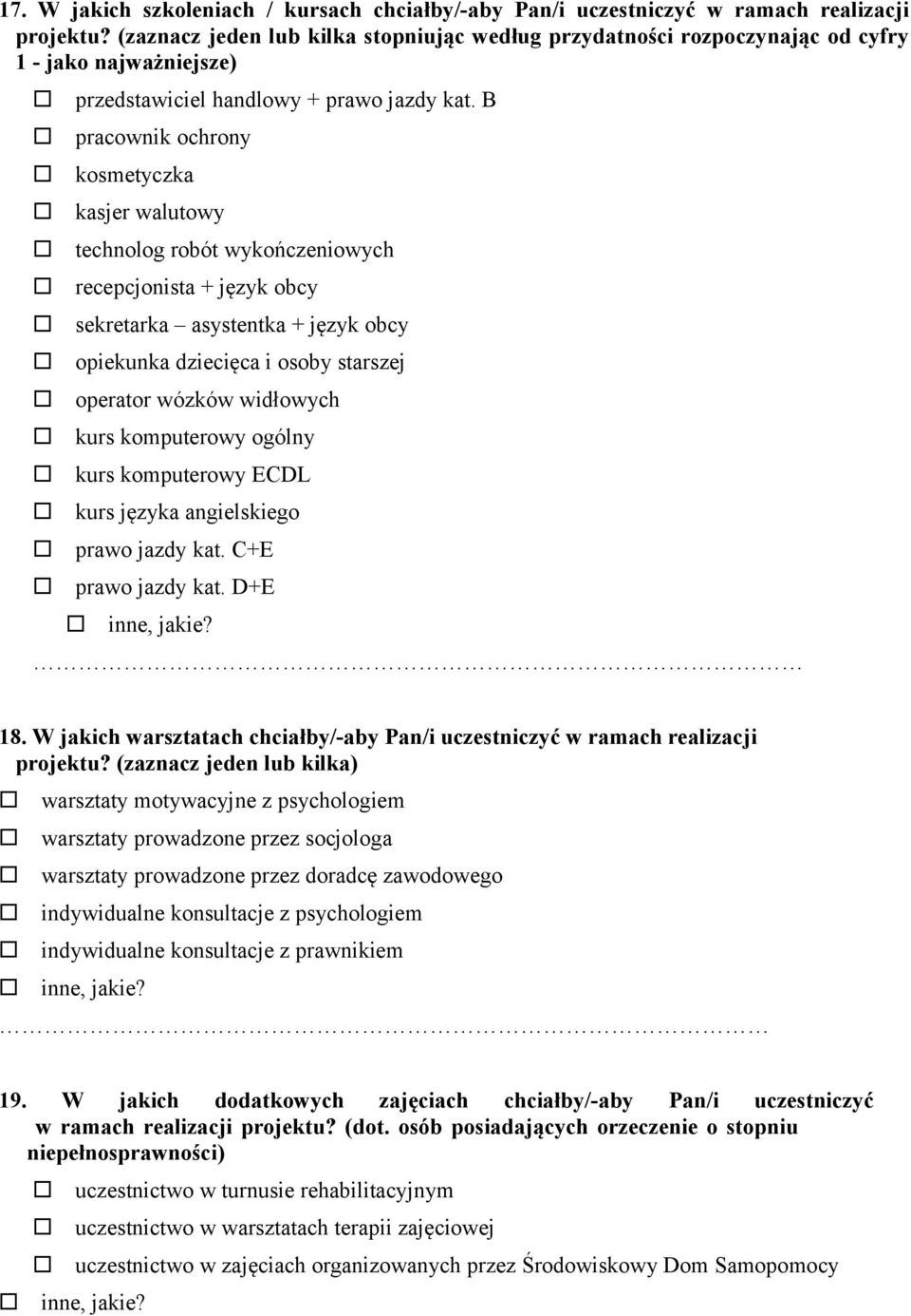 B pracownik ochrony kosmetyczka kasjer walutowy technolog robót wykończeniowych recepcjonista + język obcy sekretarka asystentka + język obcy opiekunka dziecięca i osoby starszej operator wózków