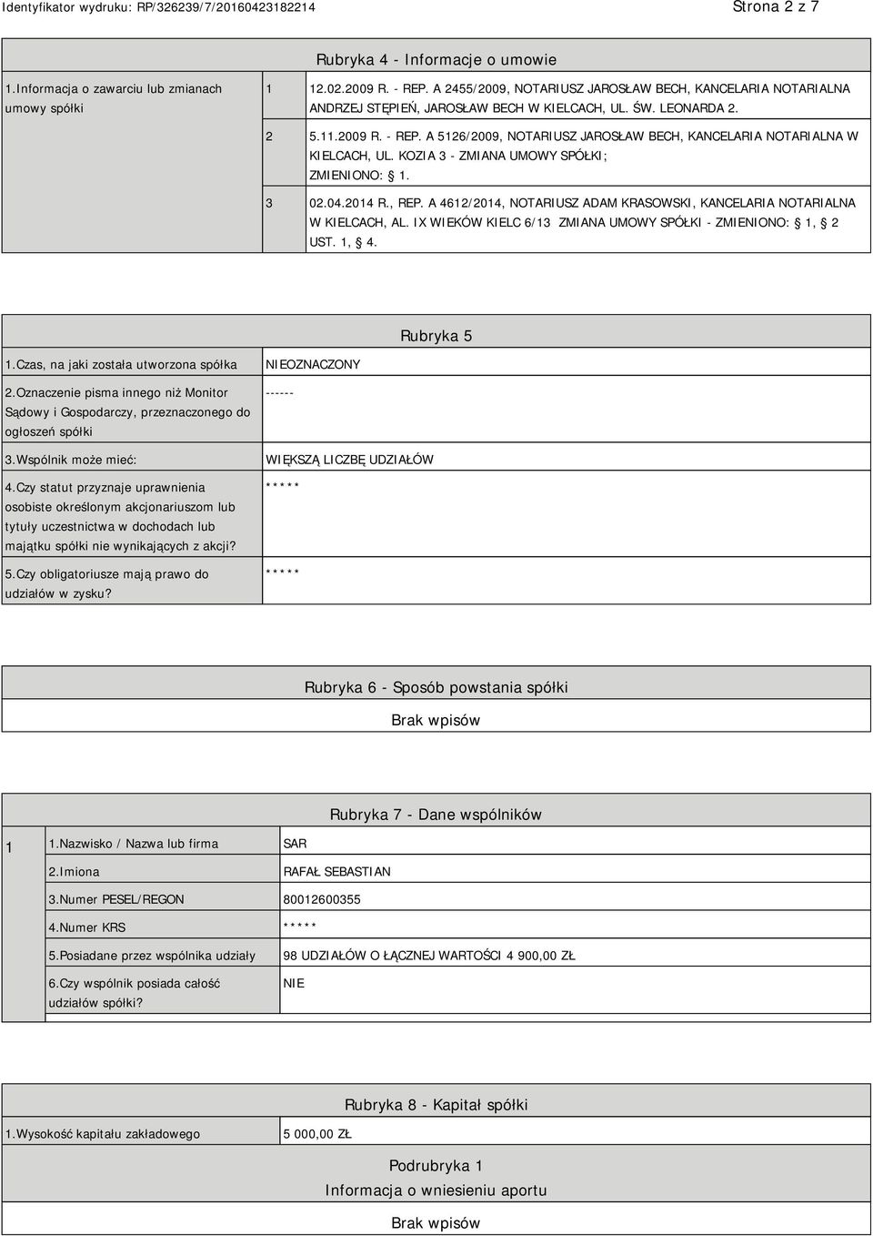 A 5126/2009, NOTARIUSZ JAROSŁAW BECH, KANCELARIA NOTARIALNA W KIELCACH, UL. KOZIA 3 - ZMIANA UMOWY SPÓŁKI; ZMIENIONO: 1. 3 02.04.2014 R., REP.