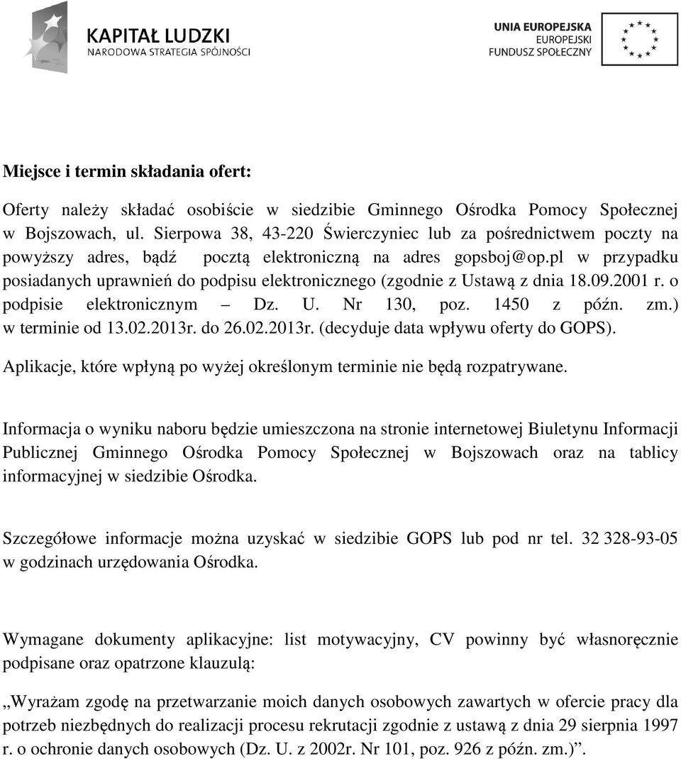 pl w przypadku posiadanych uprawnień do podpisu elektronicznego (zgodnie z Ustawą z dnia 18.09.2001 r. o podpisie elektronicznym Dz. U. Nr 130, poz. 1450 z późn. zm.) w terminie od 13.02.2013r. do 26.