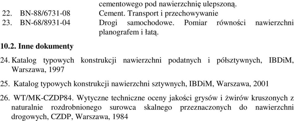 Katalog typowych konstrukcji nawierzchni podatnych i półsztywnych, IBDiM, Warszawa, 1997 25.