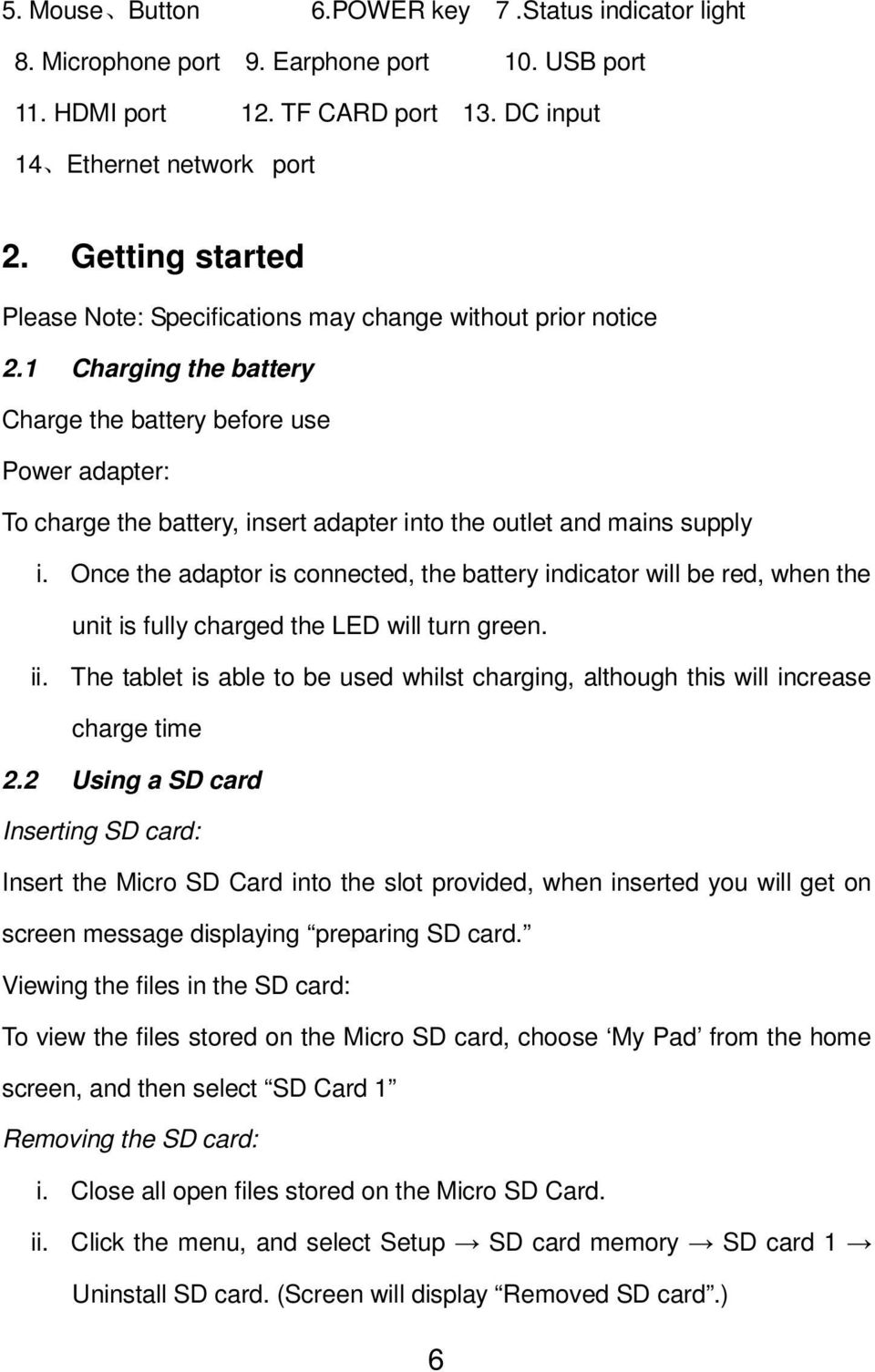 1 Charging the battery Charge the battery before use Power adapter: To charge the battery, insert adapter into the outlet and mains supply i.