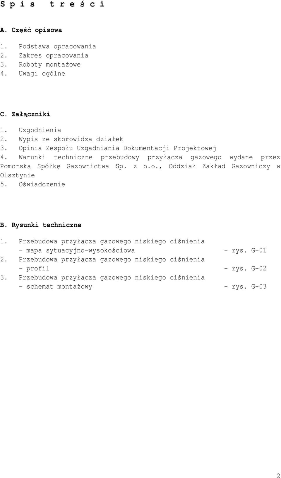 Warunki techniczne przebudowy przyłącza gazowego wydane przez Pomorską Spółkę Gazownictwa Sp. z o.o., Oddział Zakład Gazowniczy w Olsztynie 5. Oświadczenie B.