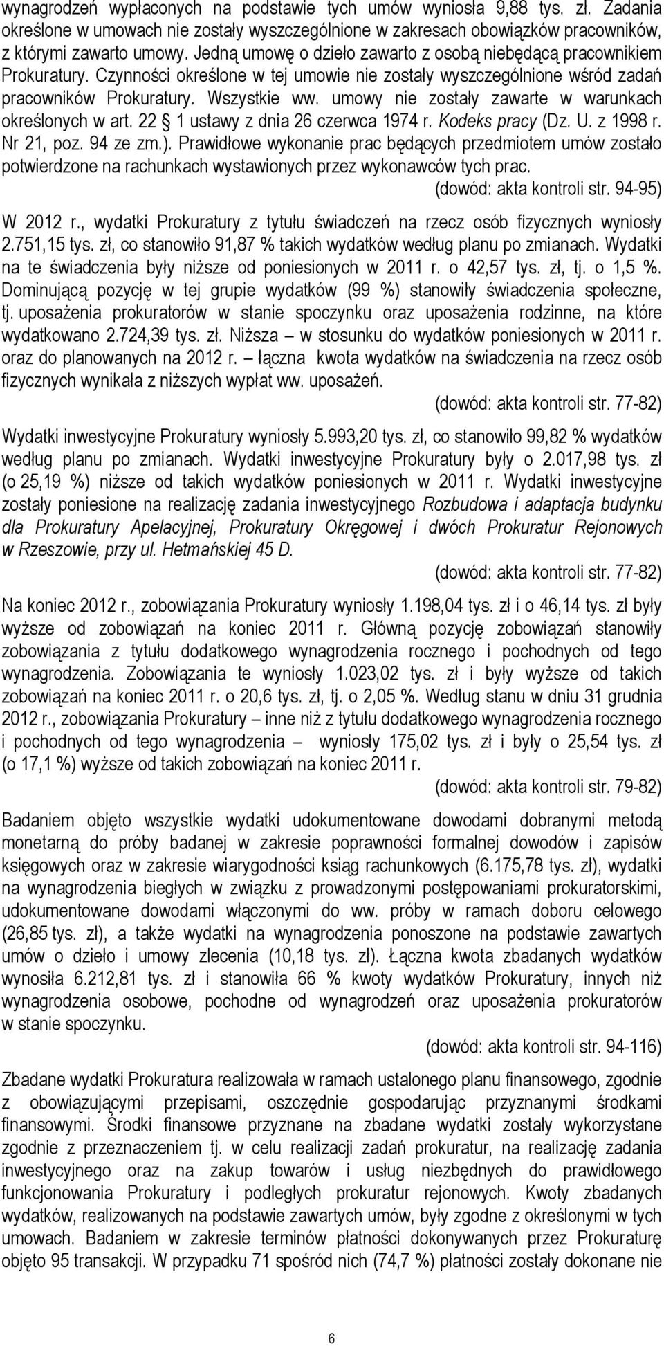 umowy nie zostały zawarte w warunkach określonych w art. 22 1 ustawy z dnia 26 czerwca 1974 r. Kodeks pracy (Dz. U. z 1998 r. Nr 21, poz. 94 ze zm.).