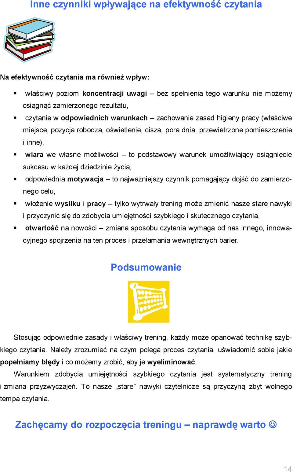 podstawowy warunek umożliwiający osiągnięcie sukcesu w każdej dziedzinie życia, odpowiednia motywacja to najważniejszy czynnik pomagający dojść do zamierzonego celu, włożenie wysiłku i pracy tylko