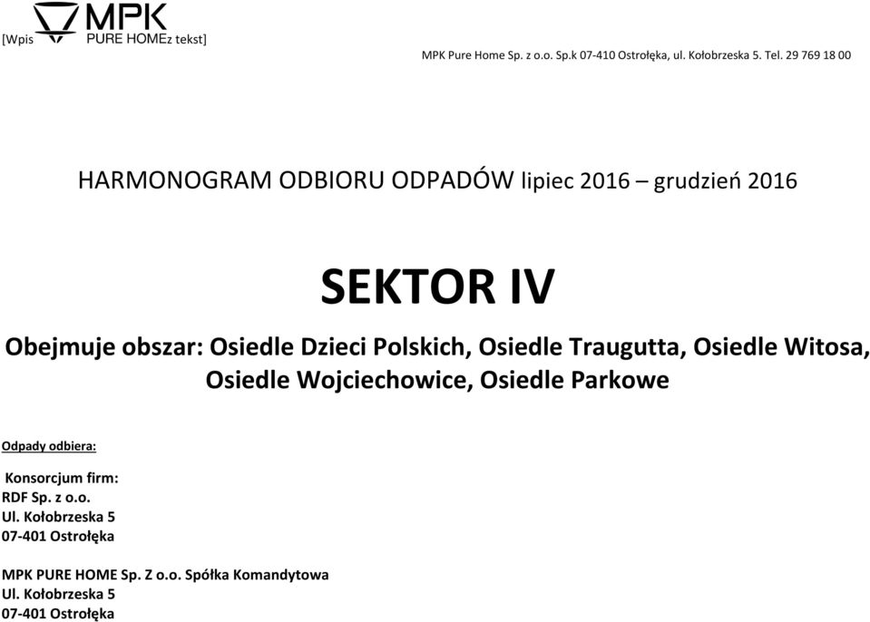 Osiedle Parkowe Odpady odbiera: Konsorcjum firm: RDF Sp. z o.o. Ul.