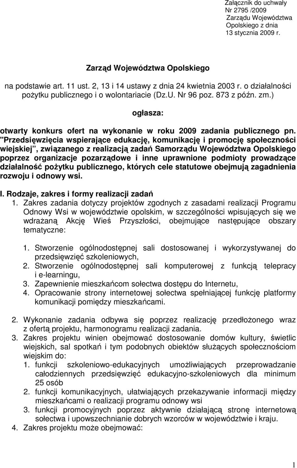 "Przedsięwzięcia wspierające edukację, komunikację i promocję społeczności wiejskiej, związanego z realizacją zadań Samorządu Województwa Opolskiego poprzez organizacje pozarządowe i inne uprawnione