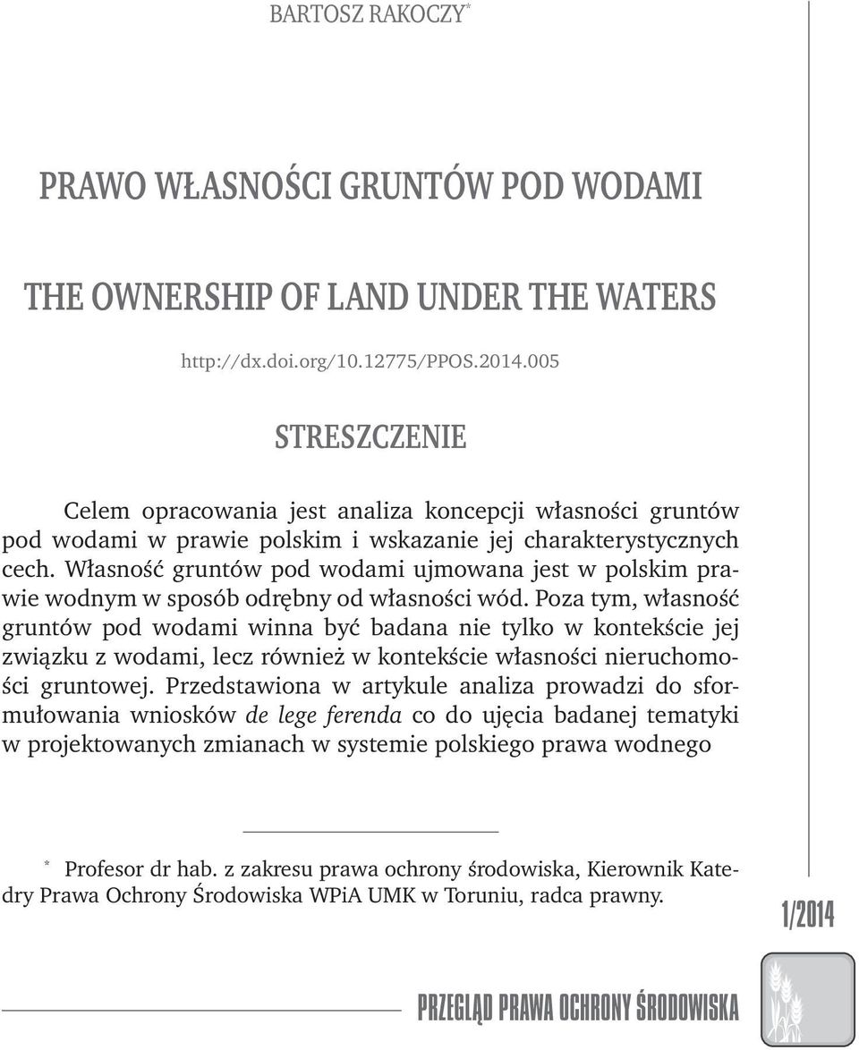 Własność gruntów pod wodami ujmowana jest w polskim prawie wodnym w sposób odrębny od własności wód.