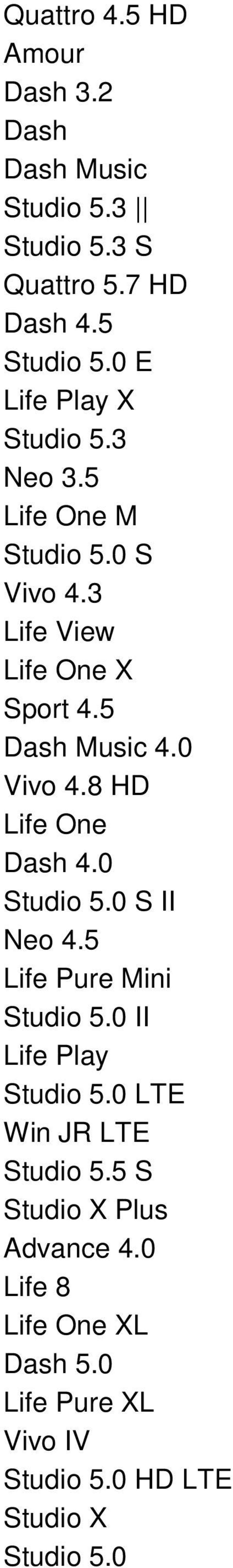 0 Vivo 4.8 HD Life One Dash 4.0 Studio 5.0 S II Neo 4.5 Life Pure Mini Studio 5.0 II Life Play Studio 5.