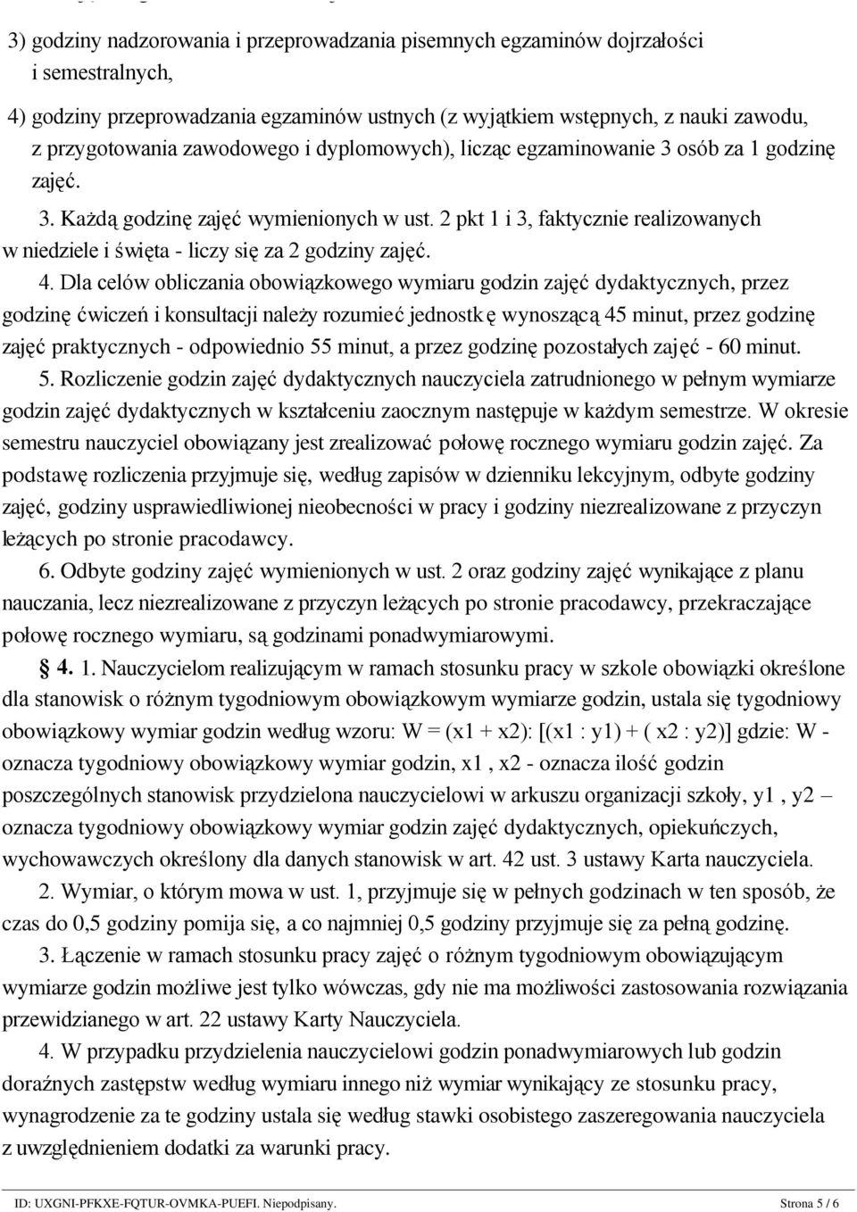 2 pkt 1 i 3, faktycznie realizowanych w niedziele i święta - liczy się za 2 godziny zajęć. 4.