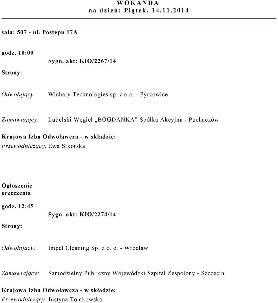 ogies sp. z o.o. Pyrzowice Lubelski Węgiel BOGDANKA Spółka Akcyjna Puchaczów Przewodniczący: