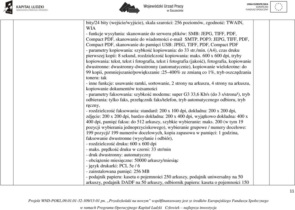 (A4), czas druku pierwszej kopii: 8 sekund, rozdzielczość kopiowania: maks.