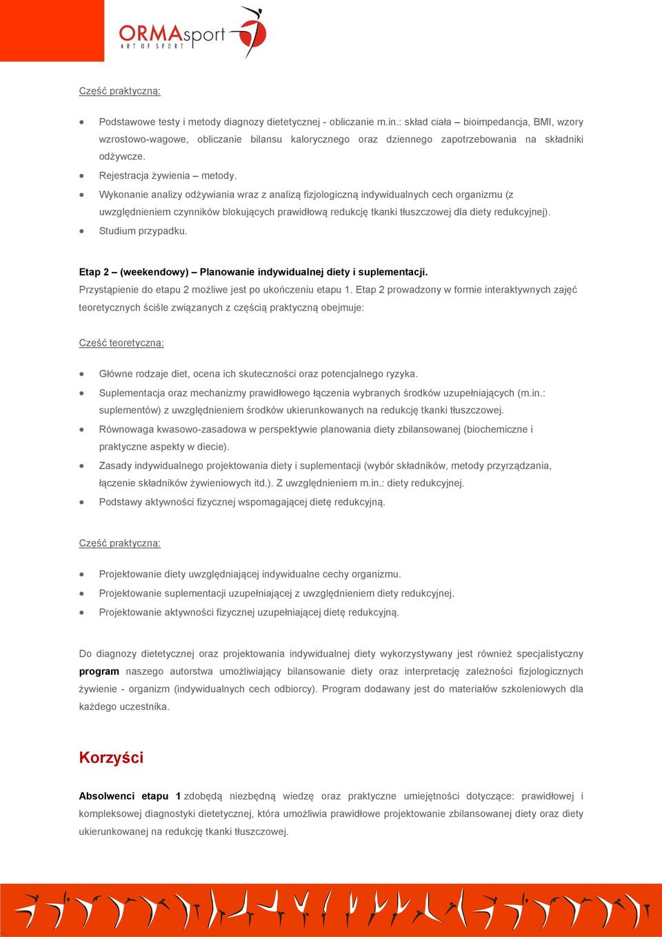 Wykonanie analizy odżywiania wraz z analizą fizjologiczną indywidualnych cech organizmu (z uwzględnieniem czynników blokujących prawidłową redukcję tkanki tłuszczowej dla diety redukcyjnej).