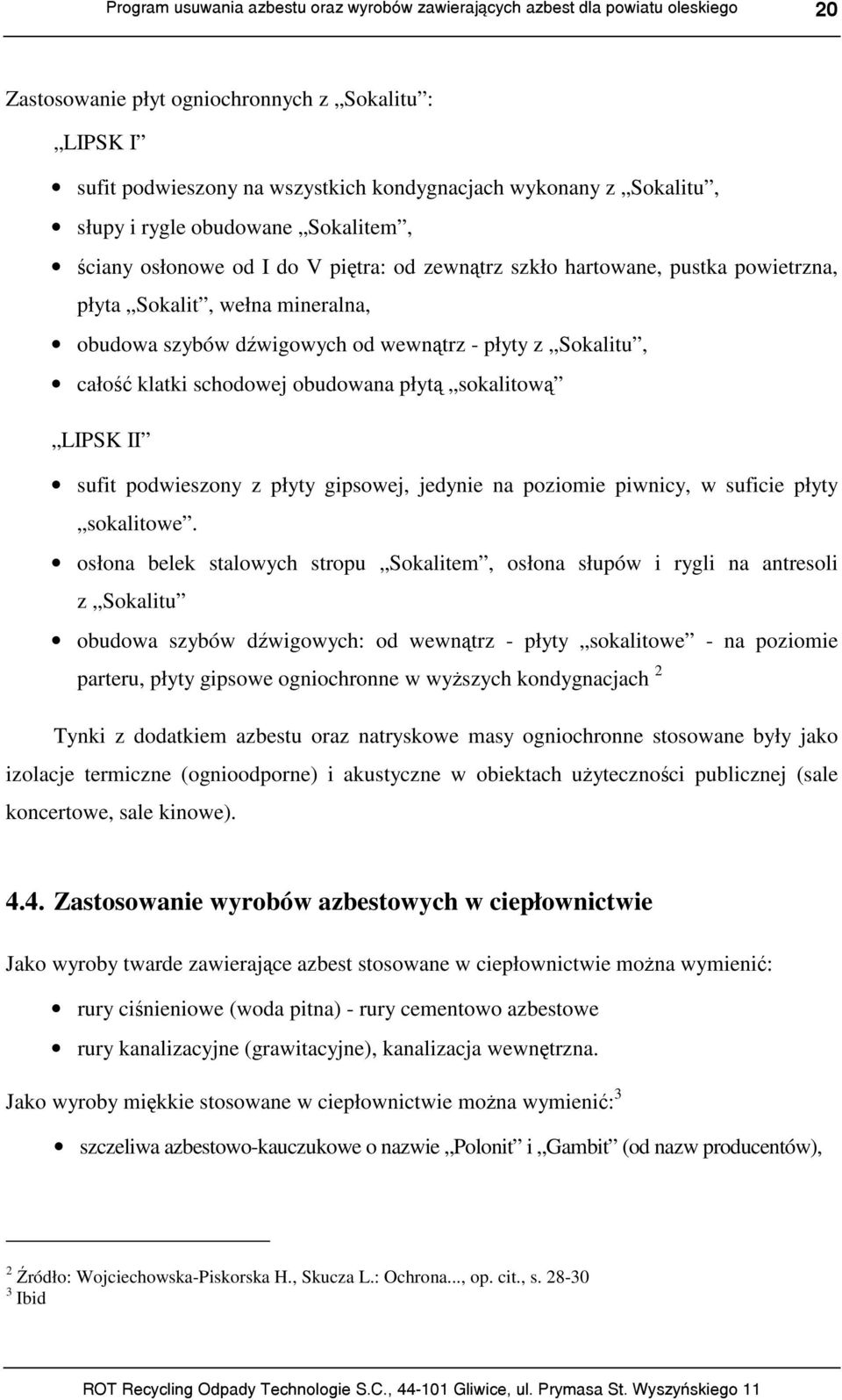 sufit podwieszony z płyty gipsowej, jedynie na poziomie piwnicy, w suficie płyty sokalitowe.