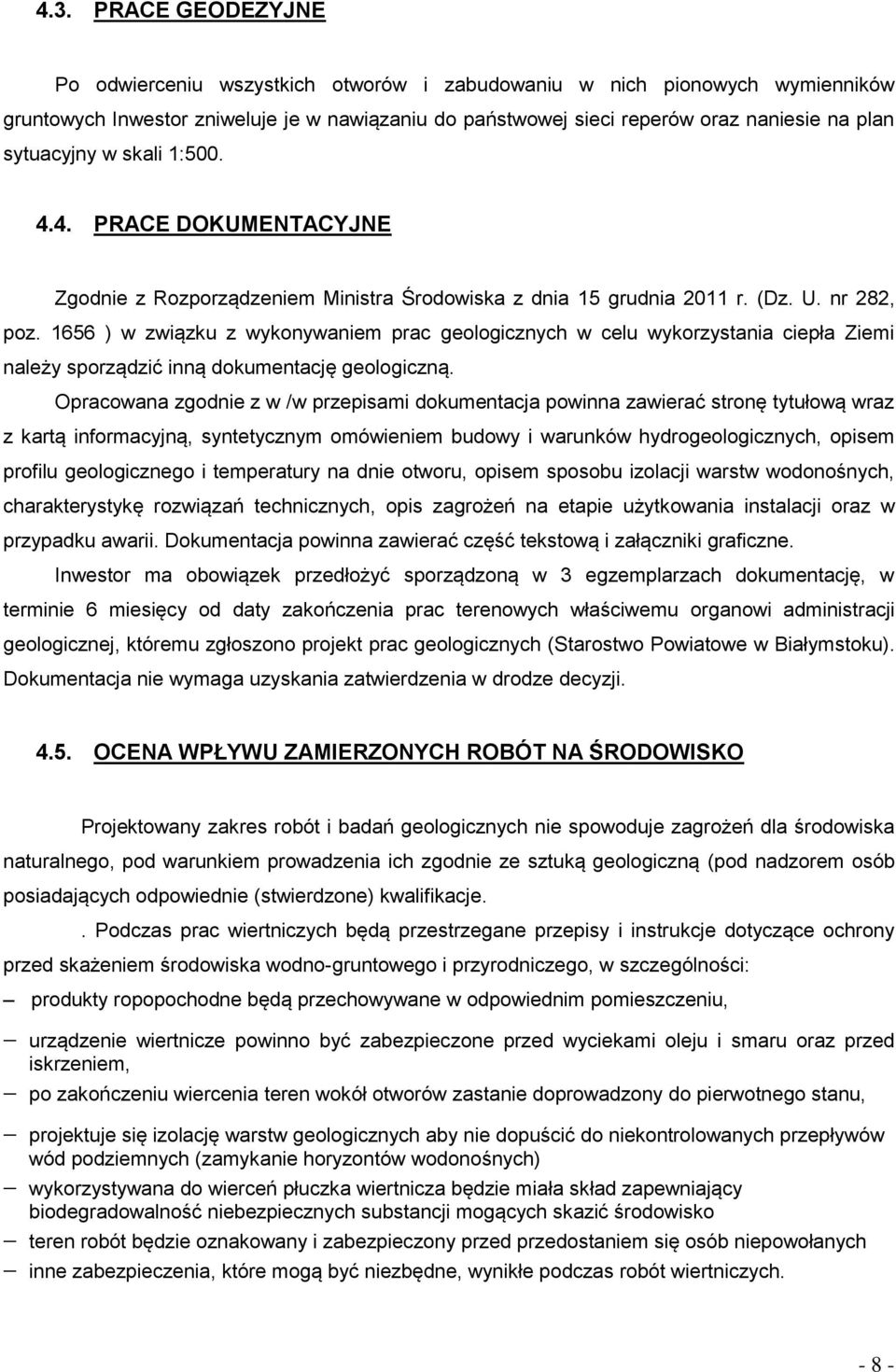 1656 ) w związku z wykonywaniem prac geologicznych w celu wykorzystania ciepła Ziemi należy sporządzić inną dokumentację geologiczną.