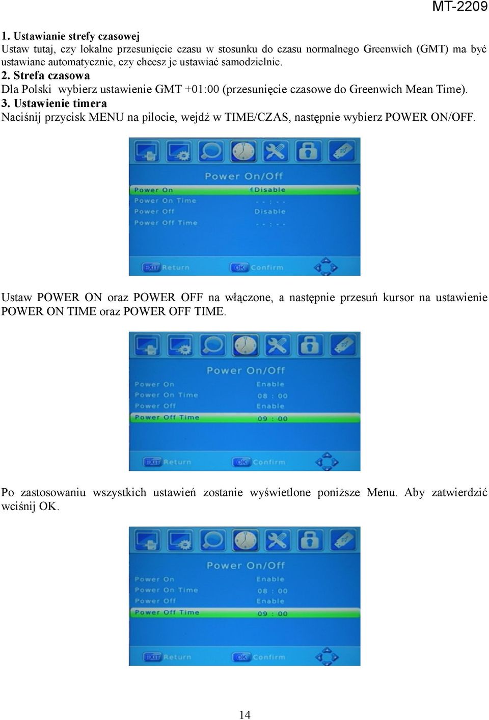 Ustawienie timera Naciśnij przycisk MENU na pilocie, wejdź w TIME/CZAS, następnie wybierz POWER ON/OFF.